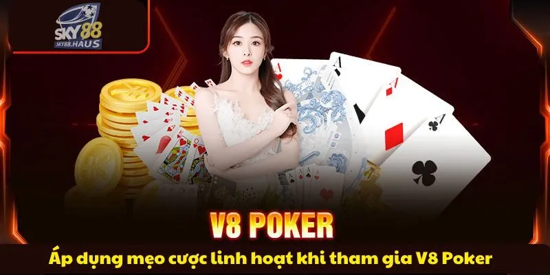 Áp dụng chiến lược linh hoạt khi chơi game V8 Poker