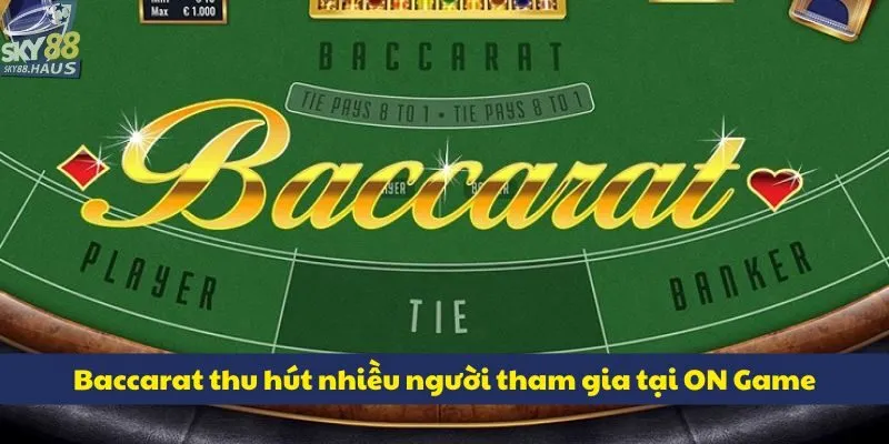 ON Game - Sảnh casino live đỉnh cao tại nhà cái SKY88 Baccarat thu hút nhiều hội viên lựa chọn tại ON Game