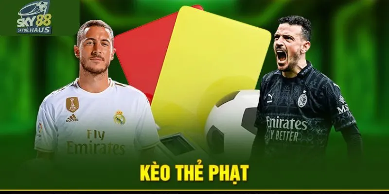 Kèo thẻ - Các loại kèo phổ biến và cách đọc tỷ lệ chuẩn Bật mí kinh nghiệm chốt kèo thẻ làm giàu nhanh chóng