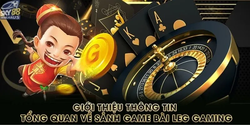 Giới thiệu sơ lược về sảnh LEG Gaming