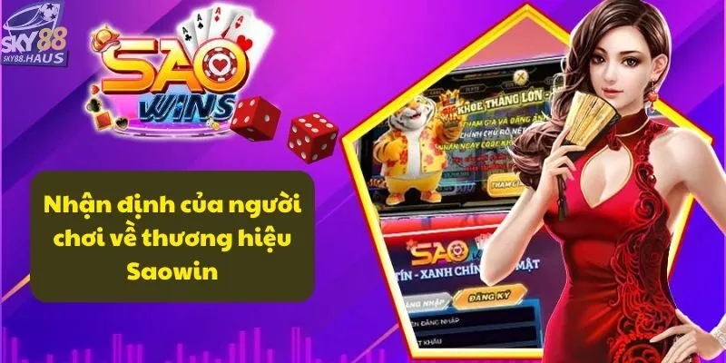 Saowin - Cổng game cá cược online hot nhất 2025 Nhận định của người chơi về thương hiệu Saowin