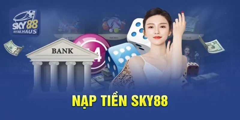 Trang chủ Quy trình nạp tiền siêu tóc tại nhà cái SKY88