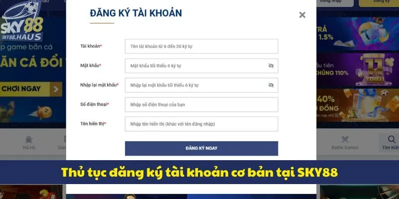 Trang chủ Thủ tục đăng ký tài khoản cơ bản tại SKY88