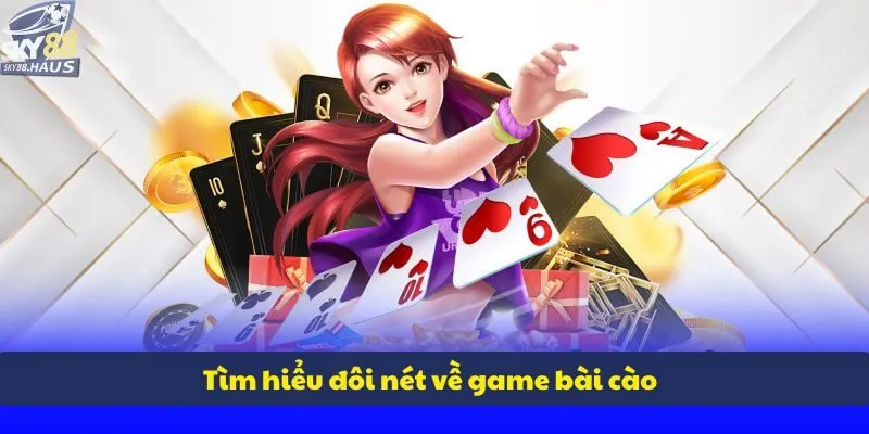 Bài cào: Quy tắc, cách tính điểm và 3 mẹo ăn đậm Tìm hiểu tổng quan về game bài cào